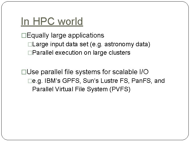 In HPC world �Equally large applications �Large input data set (e. g. astronomy data)
