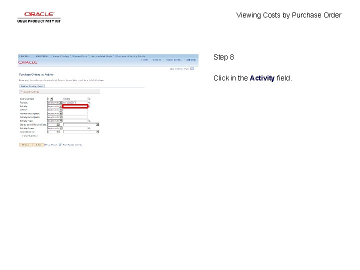 Viewing Costs by Purchase Order Step 8 Click in the Activity field. 
