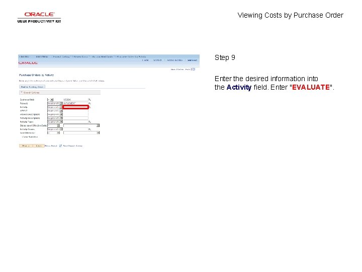 Viewing Costs by Purchase Order Step 9 Enter the desired information into the Activity