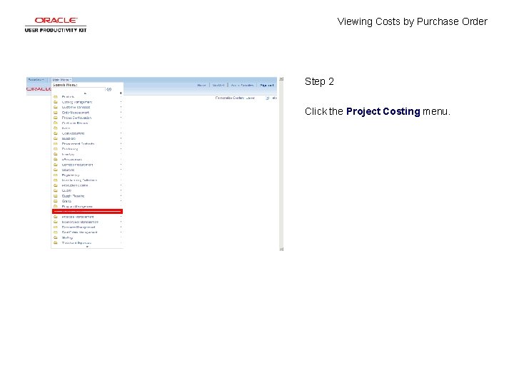 Viewing Costs by Purchase Order Step 2 Click the Project Costing menu. 