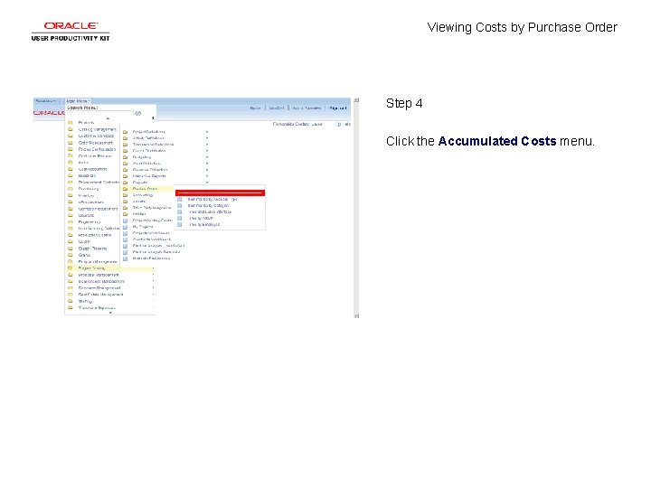 Viewing Costs by Purchase Order Step 4 Click the Accumulated Costs menu. 