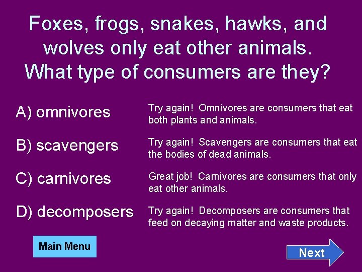 Foxes, frogs, snakes, hawks, and wolves only eat other animals. What type of consumers