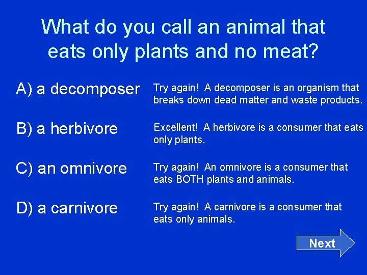 What do you call an animal that eats only plants and no meat? A)