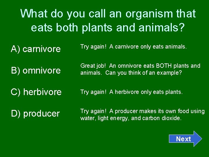 What do you call an organism that eats both plants and animals? A) carnivore