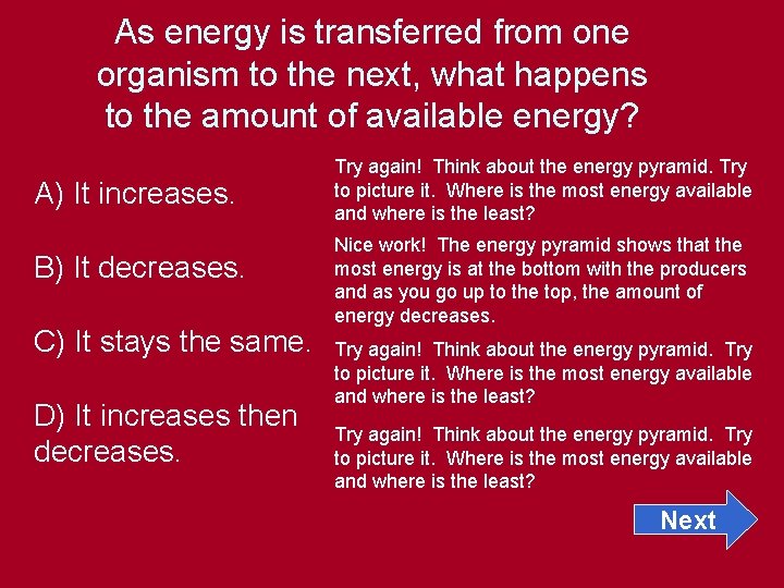 As energy is transferred from one organism to the next, what happens to the
