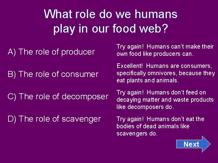 What role do we humans play in our food web? A) The role of