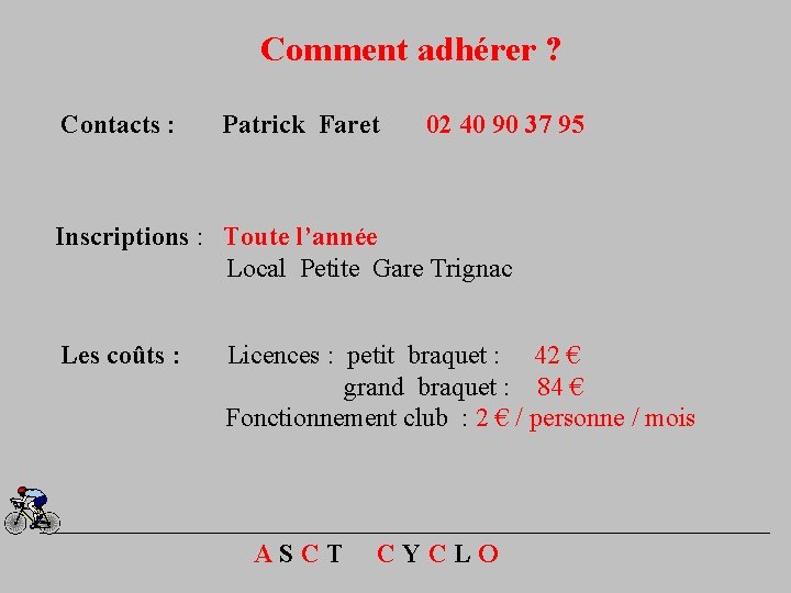 Comment adhérer ? Contacts : Patrick Faret 02 40 90 37 95 Inscriptions :