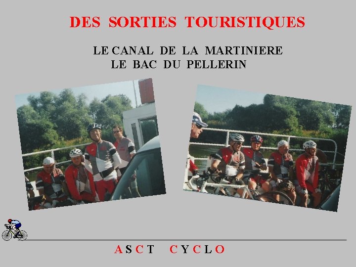 DES SORTIES TOURISTIQUES LE CANAL DE LA MARTINIERE LE BAC DU PELLERIN ASCT CYCLO