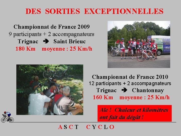 DES SORTIES EXCEPTIONNELLES Championnat de France 2009 9 participants + 2 accompagnateurs Trignac Saint