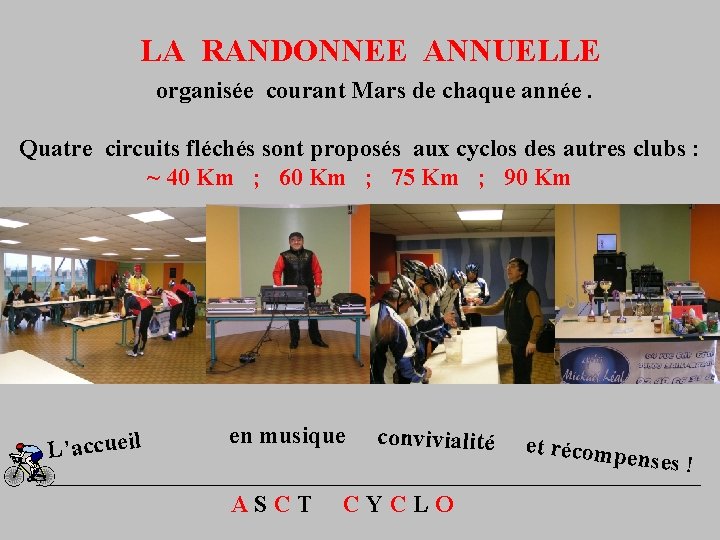 LA RANDONNEE ANNUELLE organisée courant Mars de chaque année. Quatre circuits fléchés sont proposés