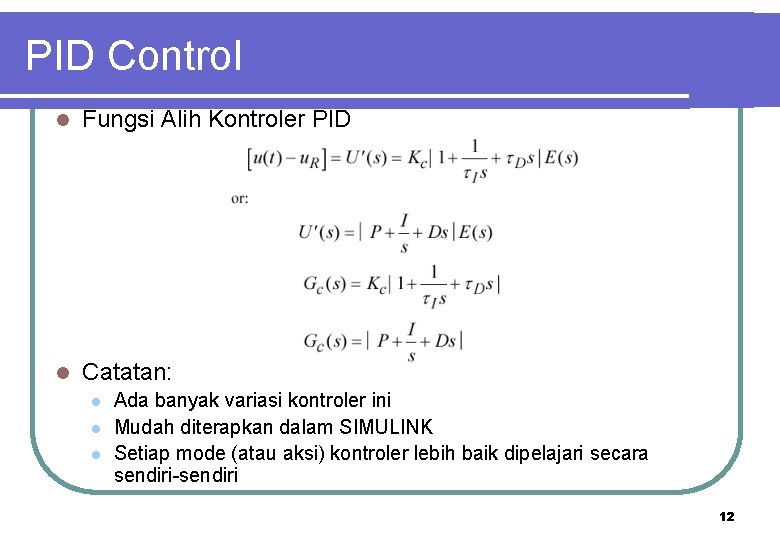 PID Control l Fungsi Alih Kontroler PID l Catatan: l l l Ada banyak