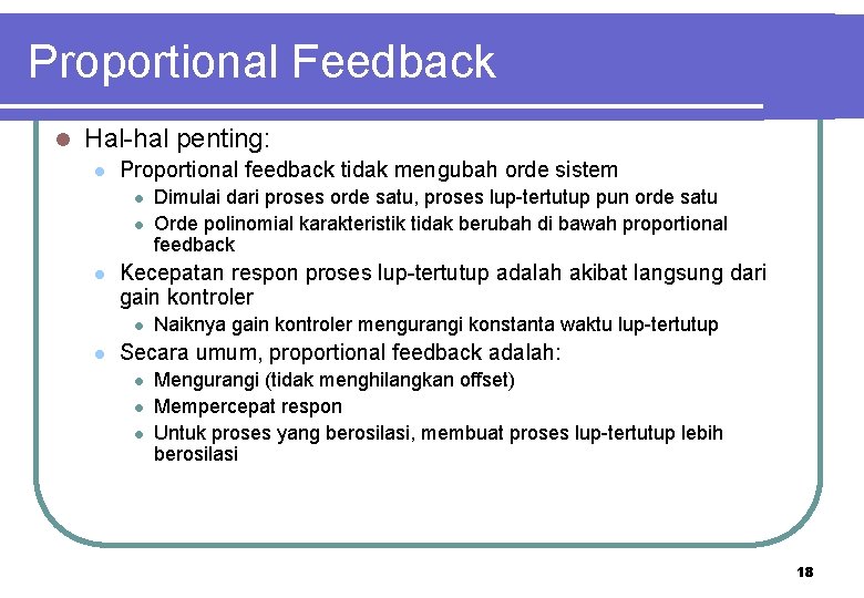 Proportional Feedback l Hal-hal penting: l Proportional feedback tidak mengubah orde sistem l l