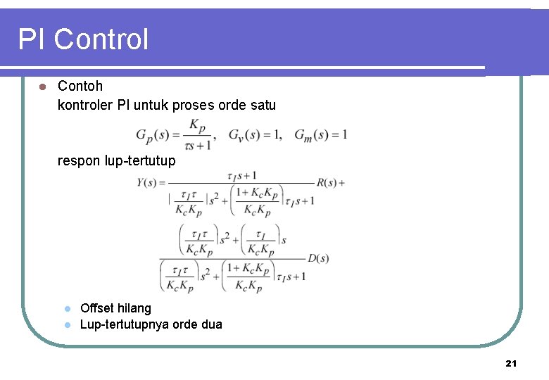 PI Control l Contoh kontroler PI untuk proses orde satu respon lup-tertutup l l