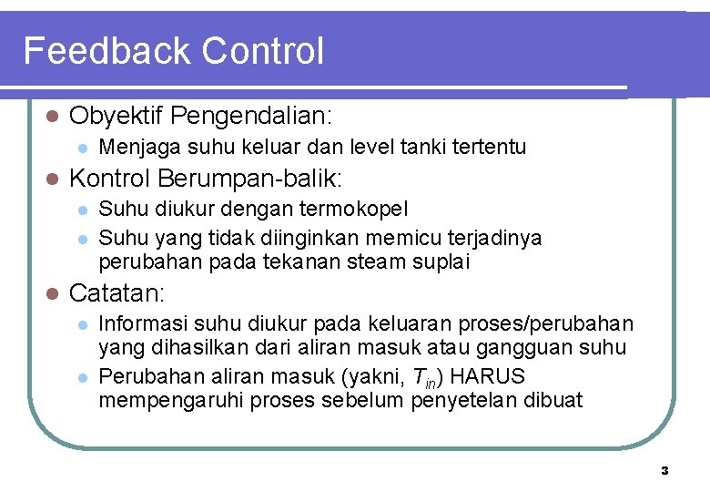 Feedback Control l Obyektif Pengendalian: l l Kontrol Berumpan-balik: l l l Menjaga suhu