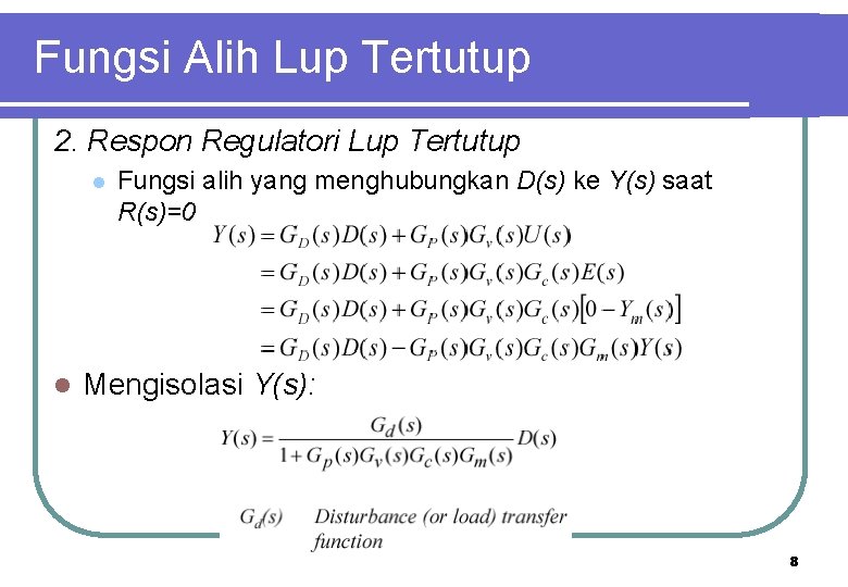 Fungsi Alih Lup Tertutup 2. Respon Regulatori Lup Tertutup l l Fungsi alih yang