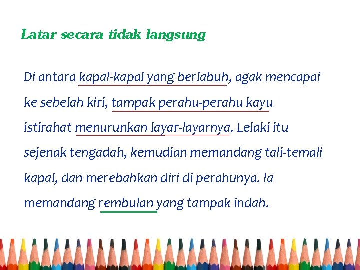 Latar secara tidak langsung Di antara kapal-kapal yang berlabuh, agak mencapai ke sebelah kiri,