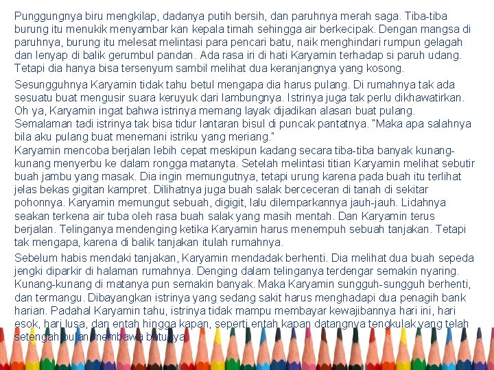 Punggungnya biru mengkilap, dadanya putih bersih, dan paruhnya merah saga. Tiba-tiba burung itu menukik