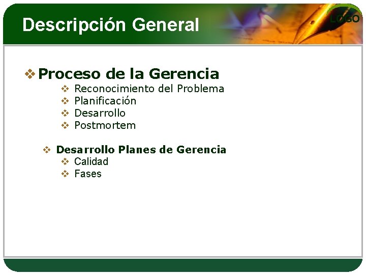 Descripción General v Proceso de la Gerencia v v Reconocimiento del Problema Planificación Desarrollo