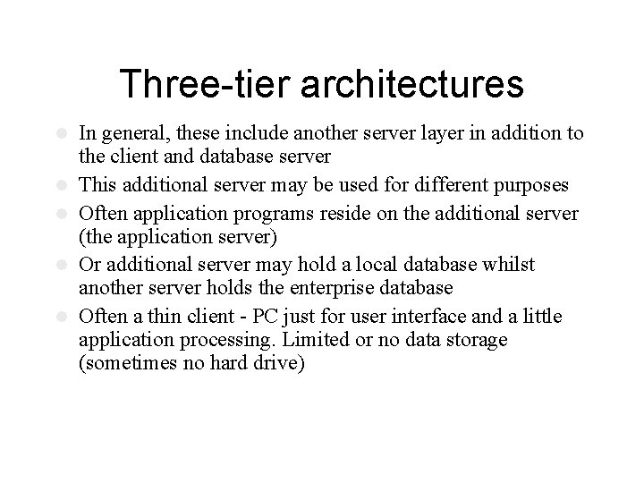 Three-tier architectures l l l In general, these include another server layer in addition