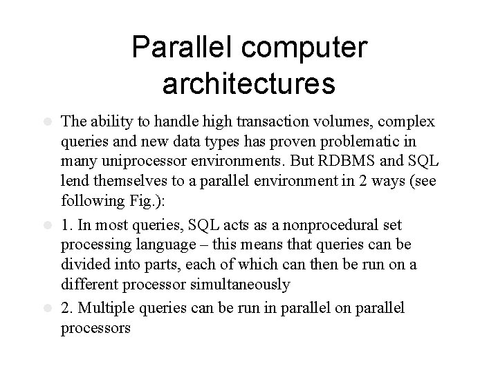 Parallel computer architectures The ability to handle high transaction volumes, complex queries and new