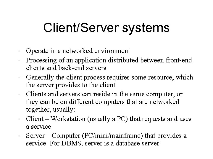 Client/Server systems • • • Operate in a networked environment Processing of an application