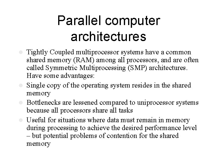 Parallel computer architectures Tightly Coupled multiprocessor systems have a common shared memory (RAM) among