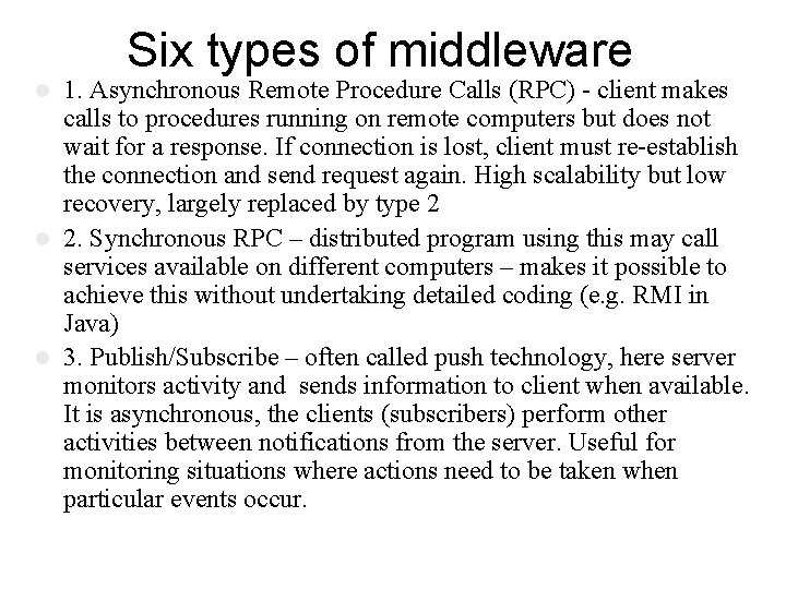 Six types of middleware 1. Asynchronous Remote Procedure Calls (RPC) - client makes calls