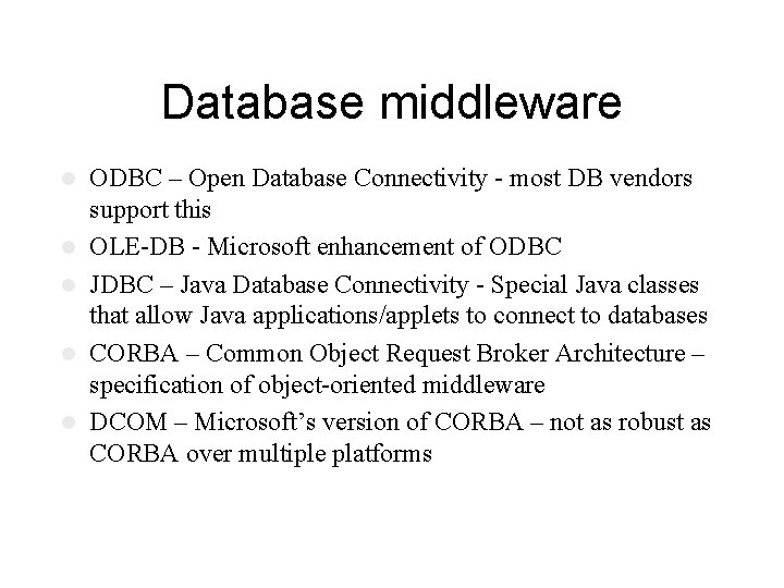 Database middleware l l l ODBC – Open Database Connectivity - most DB vendors
