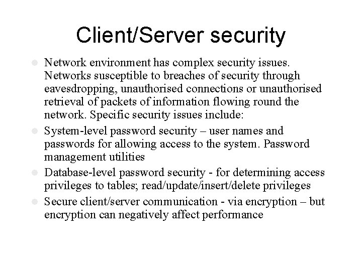 Client/Server security Network environment has complex security issues. Networks susceptible to breaches of security