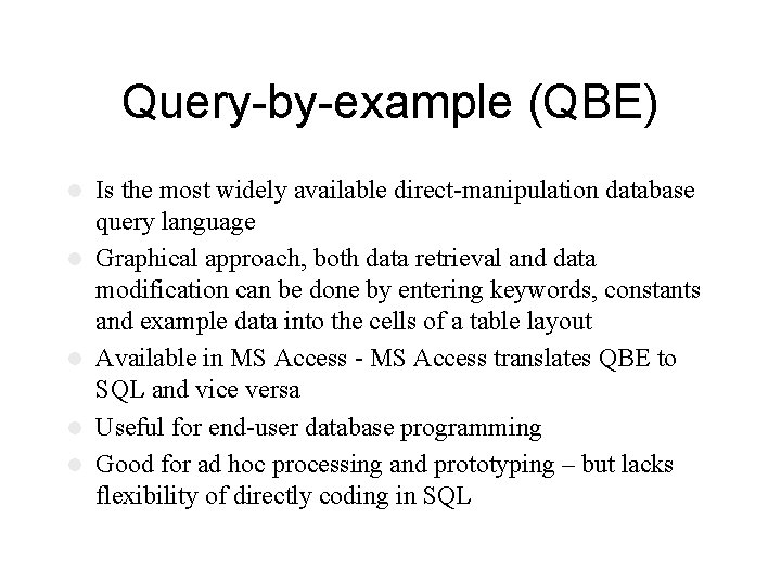 Query-by-example (QBE) l l l Is the most widely available direct-manipulation database query language