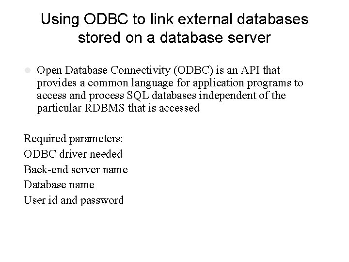 Using ODBC to link external databases stored on a database server l Open Database