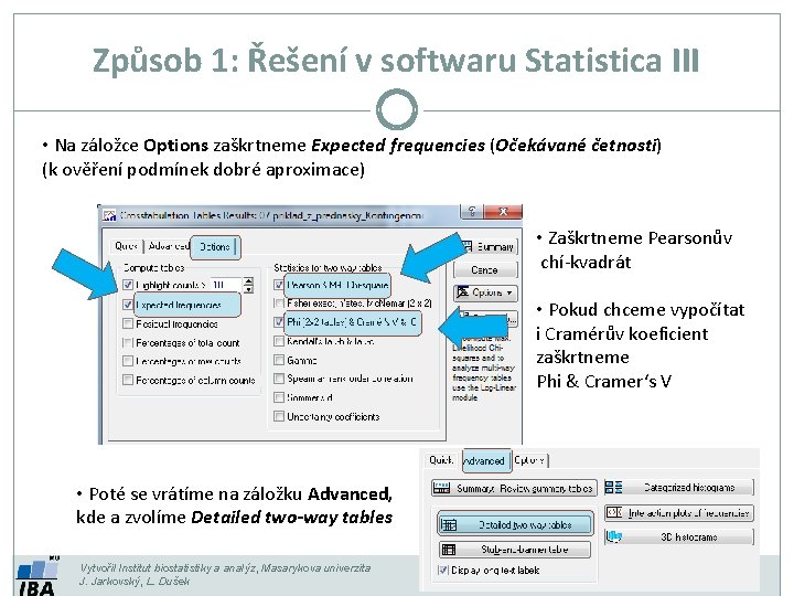 Způsob 1: Řešení v softwaru Statistica III • Na záložce Options zaškrtneme Expected frequencies