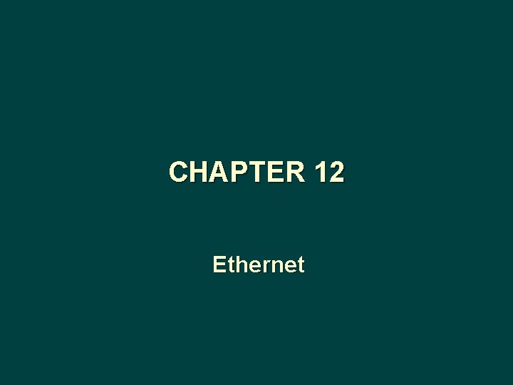 CHAPTER 12 Ethernet 