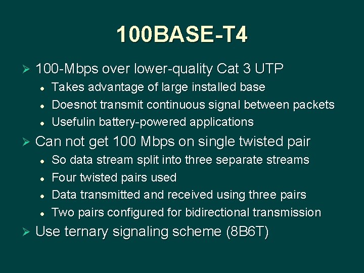 100 BASE-T 4 Ø 100 -Mbps over lower-quality Cat 3 UTP l l l