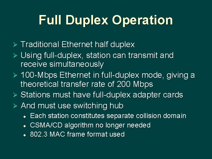 Full Duplex Operation Traditional Ethernet half duplex Ø Using full-duplex, station can transmit and