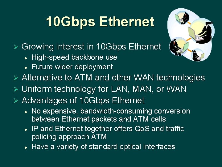 10 Gbps Ethernet Ø Growing interest in 10 Gbps Ethernet l l High-speed backbone