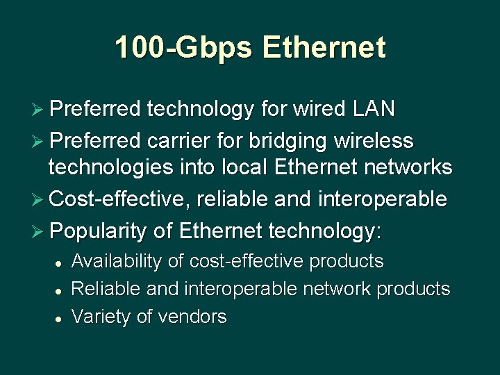 100 -Gbps Ethernet Ø Preferred technology for wired LAN Ø Preferred carrier for bridging