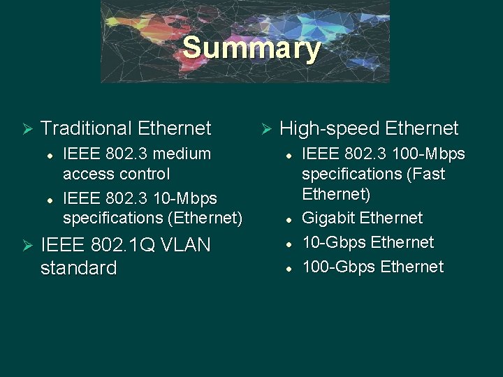 Summary Ø Traditional Ethernet l l Ø IEEE 802. 3 medium access control IEEE