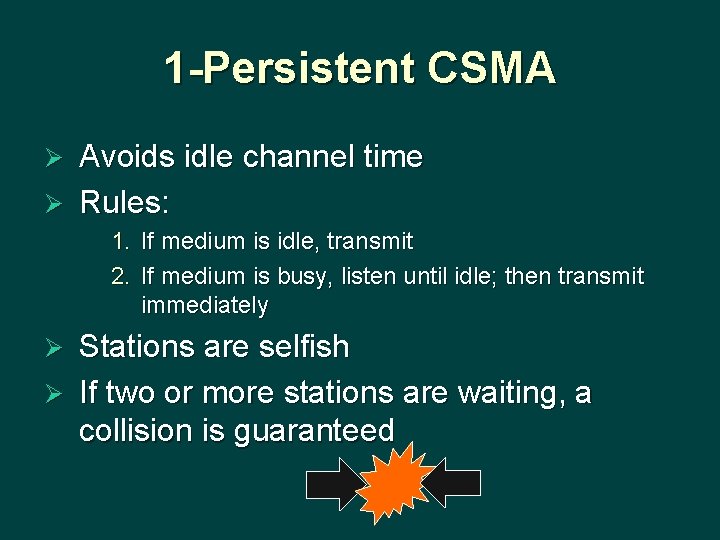 1 -Persistent CSMA Avoids idle channel time Ø Rules: Ø 1. If medium is