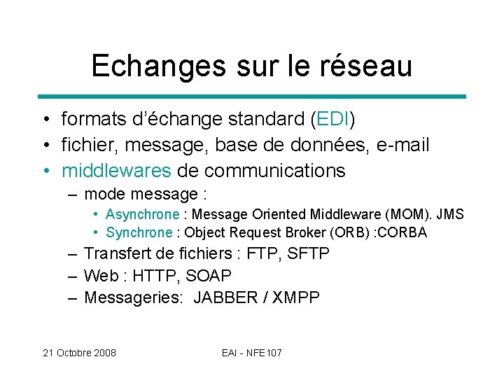 Echanges sur le réseau • formats d’échange standard (EDI) • fichier, message, base de
