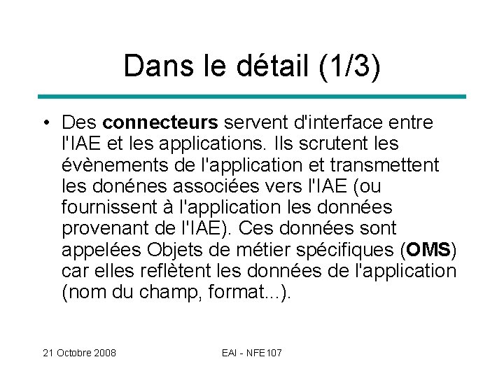 Dans le détail (1/3) • Des connecteurs servent d'interface entre l'IAE et les applications.
