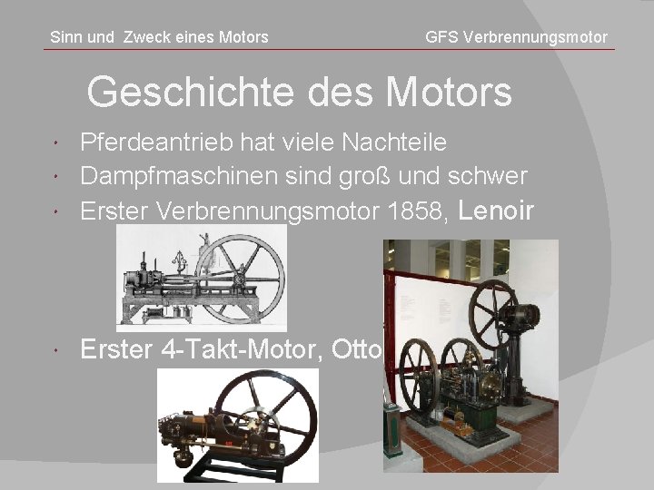 Sinn und Zweck eines Motors GFS Verbrennungsmotor Geschichte des Motors Pferdeantrieb hat viele Nachteile