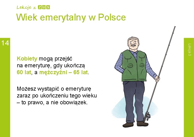 Wiek emerytalny w Polsce Kobiety mogą przejść na emeryturę, gdy ukończą 60 lat, a