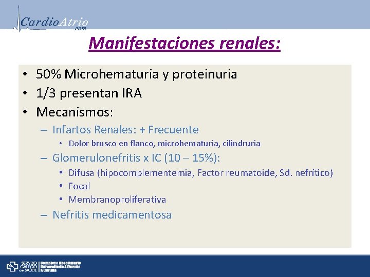 Manifestaciones renales: • 50% Microhematuria y proteinuria • 1/3 presentan IRA • Mecanismos: –