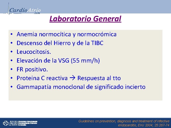 Laboratorio General • • Anemia normocítica y normocrómica Descenso del Hierro y de la