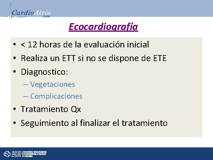 Ecocardiografía • < 12 horas de la evaluación inicial • Realiza un ETT si