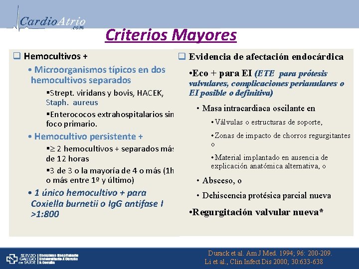 Criterios Mayores q Hemocultivos + • Microorganismos típicos en dos hemocultivos separados q Evidencia