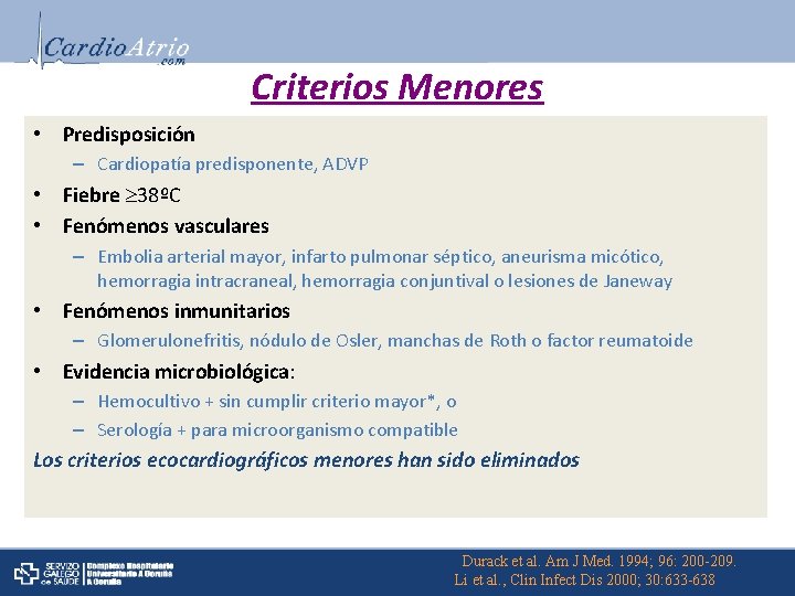 Criterios Menores • Predisposición – Cardiopatía predisponente, ADVP • Fiebre 38ºC • Fenómenos vasculares