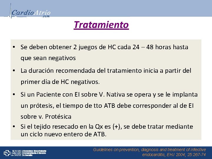 Tratamiento • Se deben obtener 2 juegos de HC cada 24 – 48 horas
