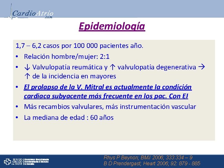Epidemiología 1, 7 – 6, 2 casos por 100 000 pacientes año. • Relación